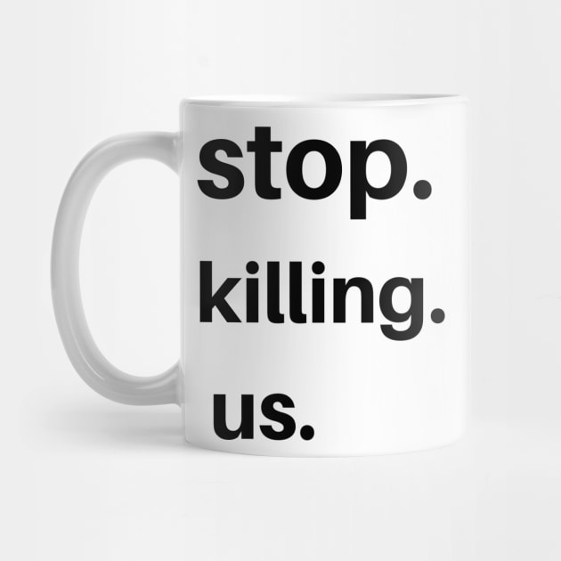 stop killing us shirt by pmeekukkuk